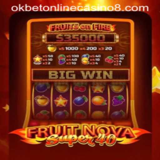 Exploring the Excitement of FruitNovaSuper40 at OKBET Online Casino