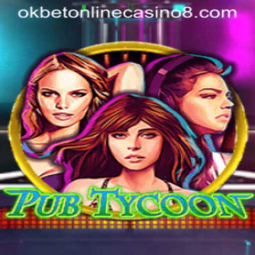 Introduction of PubTycoon and How It Connects with the Exciting World of Okbet Online Casino