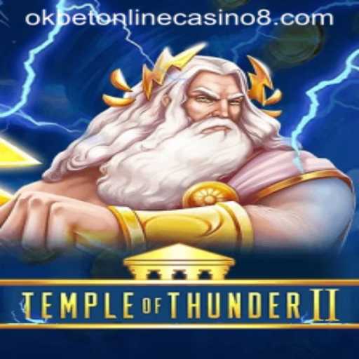 Temple of Thunder II: A Riveting Adventure in OkBet Online Casino