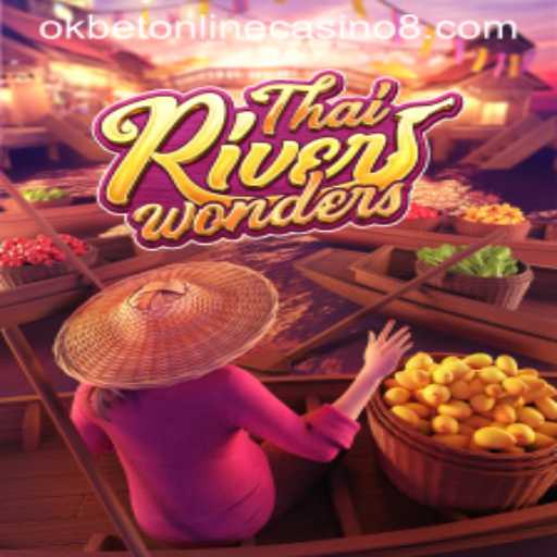 Exploring ThaiRiverWonders and the Rise of Okbet Online Casino